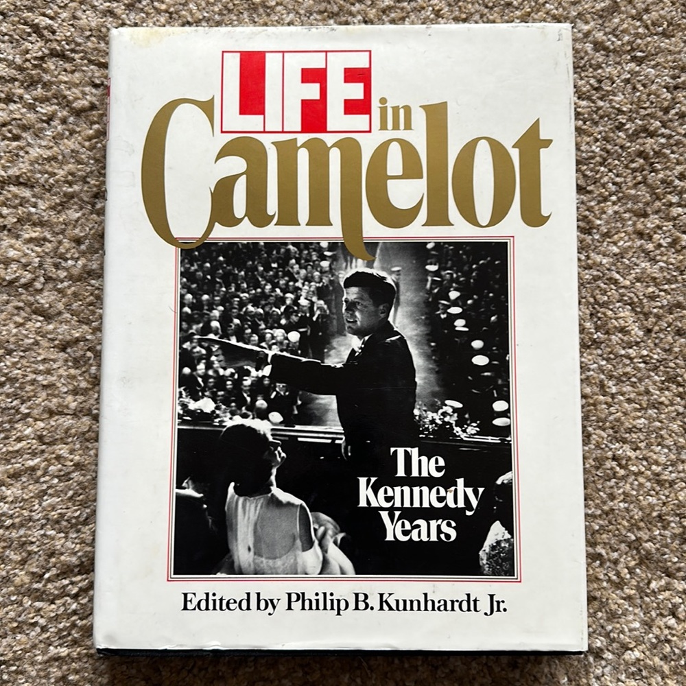 Life in Camelot The Kennedy Years Hardcover Book